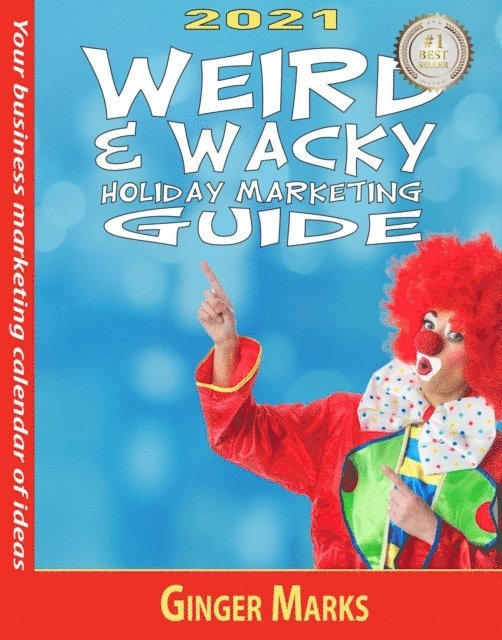 Ginger Marks - 2021 Weird & Wacky Holiday Marketing Guide, E-bok