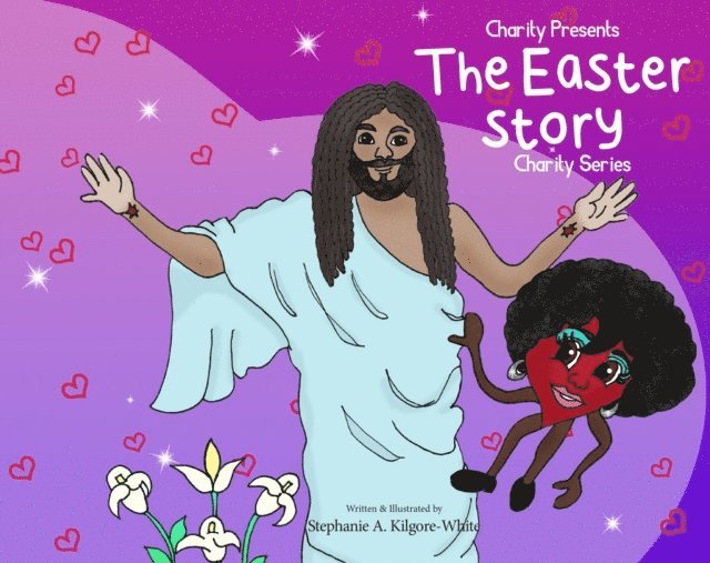 Stephanie A. Kilgore-White - Charity Presents the Easter Story, E-bok