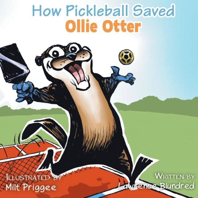 Lawrence Blundred - How Pickleball Saved Ollie Otter, E-bok