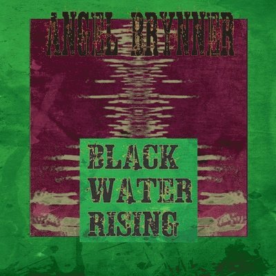 Angel Brynner - Blackwater Rising, Häftad. Tillgänglighet: Lägg i varukorg