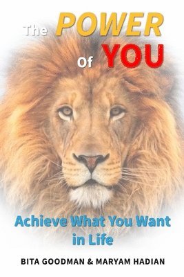 Maryam Hadian, Bita Goodman - The Power of You: Achieve What You Want In Life, Häftad