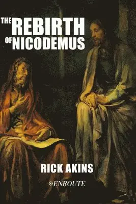 Rick Akins - The Rebirth of Nicodemus, Häftad. Tillgänglighet: Lägg i varukorg