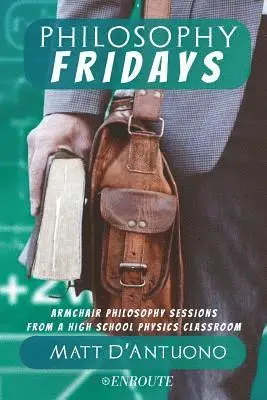 Matt D'Antuono - Philosophy Fridays: Armchair Philosophy Sessions from a High School Physics Classroom, Häftad. Tillgänglighet: Lägg i varukorg