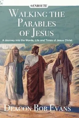 Bob E. Evans - Walking the Parables of Jesus: A Journey into the Words, Life and Times of Jesus Christ, Häftad. Tillgänglighet: Lägg i varukorg