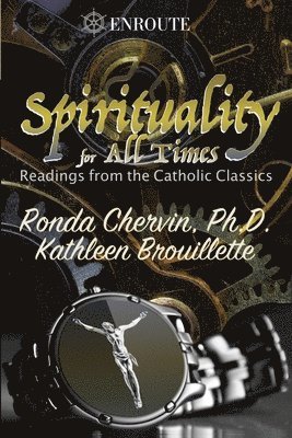 Kathleen Brouillette, Ronda Chervin - Spirituality for All Times: Readings from the Catholic Classics, Häftad