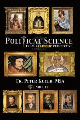 Peter Samuel Kucer Msa - Political Science from a Catholic Perspective, Häftad. Tillgänglighet: Lägg i varukorg