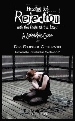 Ronda Chervin - Healing of Rejection with the Help of the Lord: A Survivor's Guide, Häftad