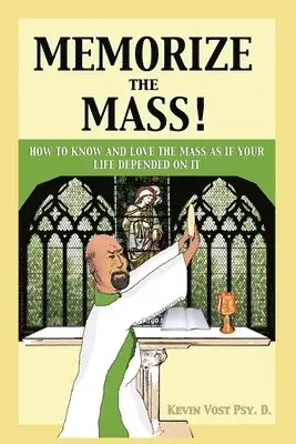 Kevin Vost - Memorize the Mass!: How to Know and Love the Mass as if your Life depended on It, Häftad. Tillgänglighet: Lägg i varukorg