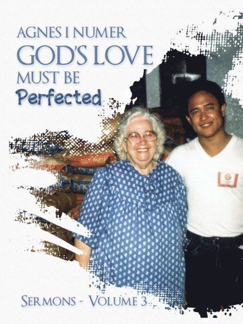 Agnes I Numer - Agnes I. Numer - God's Love Must Be Perfected, E-bok