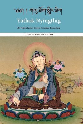 Yuthok Yönten Gönpo, Sumton Yeshe Zung - Yuthok Nyingthig, Inbunden