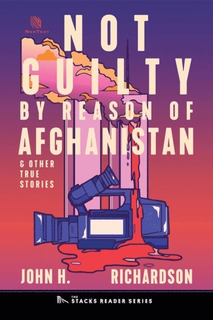 John H. Richardson - Not Guilty by Reason of Afghanistan: And Other True Stories (The Stacks Reader Series), E-bok. Tillgänglighet: Lägg i varukorg