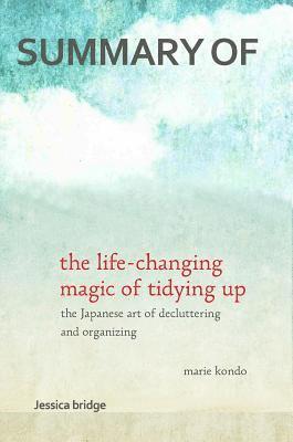 Marie Kondo, Jessica Bridge - Summary: The Life Changing Magic of Tidying Up by Marie Kondo, E-bok