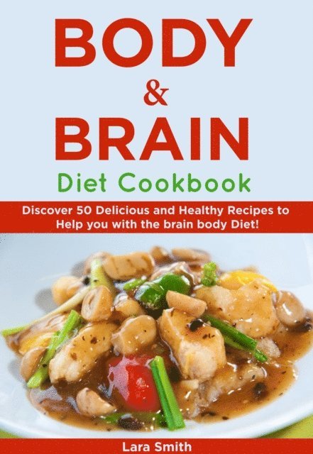 Brain Body Diet, Lara Smith - Body & Brain Diet Recipes, E-bok