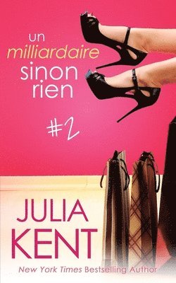 Julia Kent - milliardaire sinon rien, tome 2, Häftad