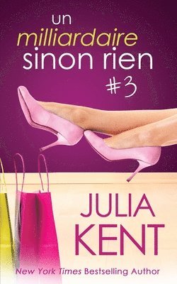 Julia Kent - milliardaire sinon rien, tome 3, Häftad