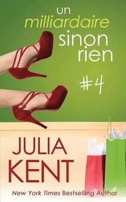 Julia Kent - milliardaire sinon rien, tome 4, Häftad