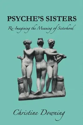 Christine Downing - Psyche's Sisters: Re-Imagining the Meaning of Sisterhood, Häftad. Tillgänglighet: Lägg i varukorg