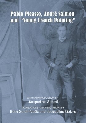 Jacqueline Gojard, Beth Gersh-Nesic, Andre Salmon - Pablo Picasso, André Salmon and Young French Painting, Häftad
