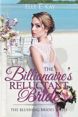 Elle E. Kay - The Billionaire's Reluctant Bride, Häftad