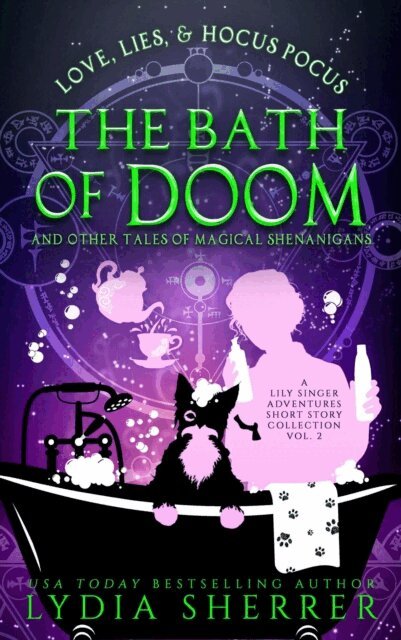 Lydia Sherrer - Love, Lies, and Hocus Pocus The Bath of Doom and Other Tales of Magical Shenanigans, E-bok