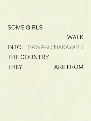 Sawako Nakayasu - Some Girls Walk into the Country They Are From, Häftad. Tillgänglighet: Lägg i varukorg