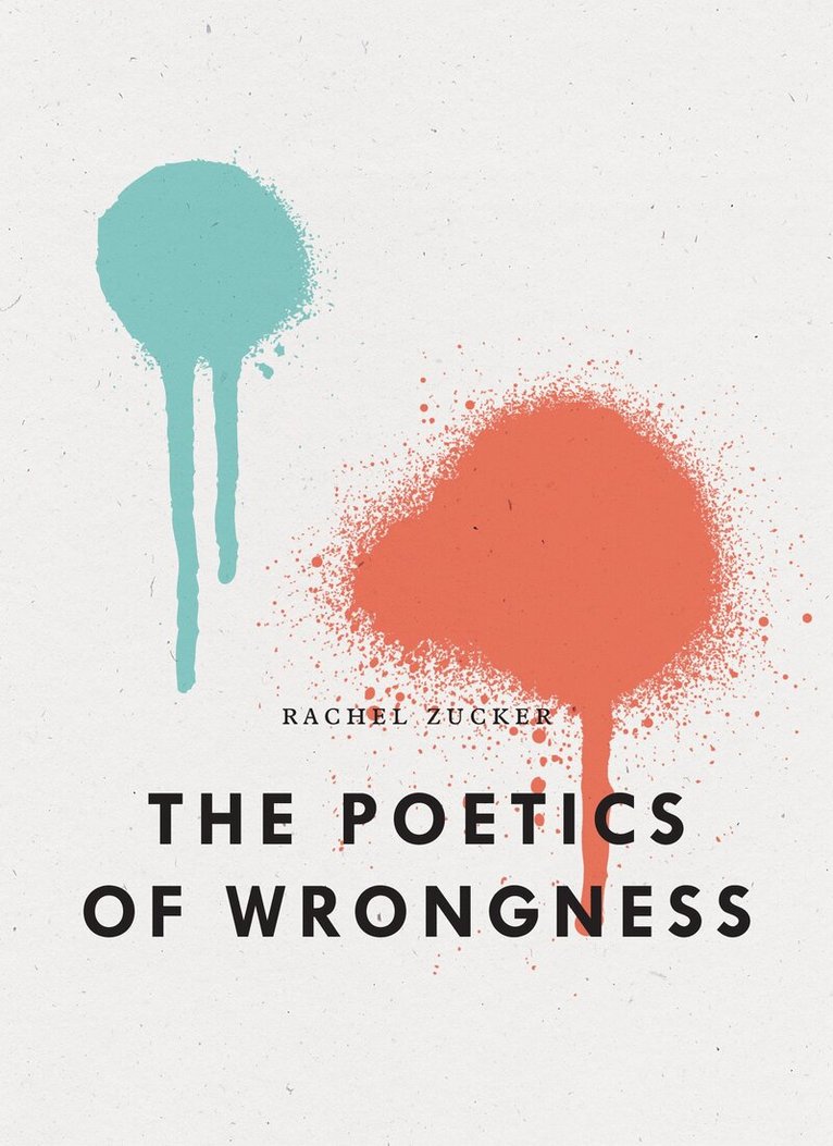Rachel Zucker - Poetics of Wrongness, Häftad