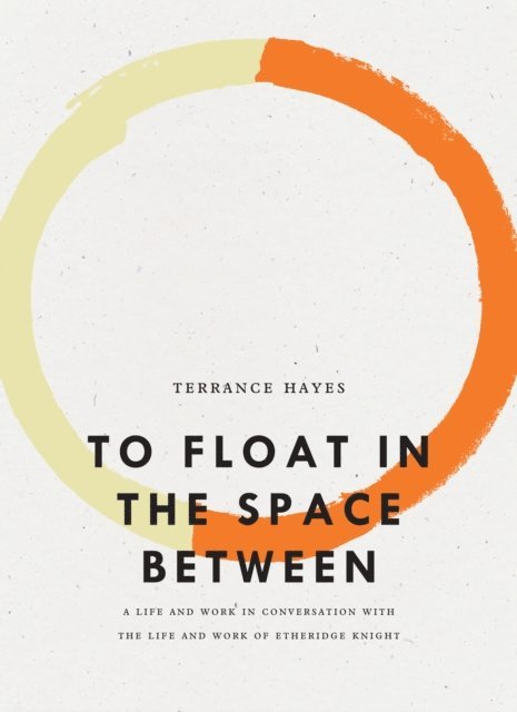 Terrance Hayes - To Float in the Space Between, E-bok