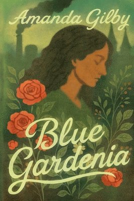 Amanda Gilby - Blue Gardenia, Häftad