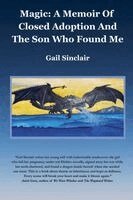 Gail Sinclair - Magic: A Memoir of Closed Adoption and the Son Who Found Me, Häftad