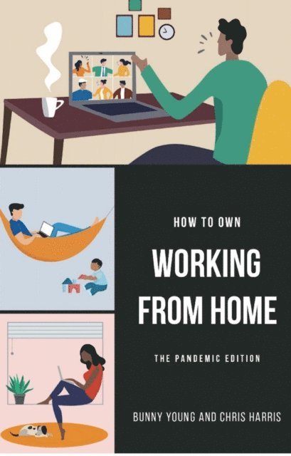 Bunny Young, Chris Harris, Erin Leigh - How to Own Working From Home, E-bok. Tillgänglighet: Lägg i varukorg