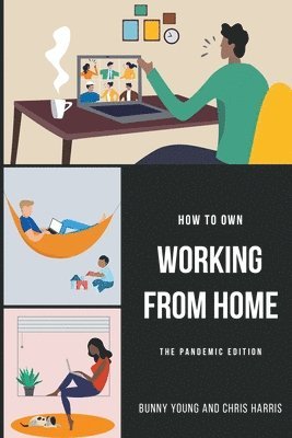Chris Harris, Bunny Young, Erin Leigh - How to Own Working From Home, Häftad. Tillgänglighet: Lägg i varukorg