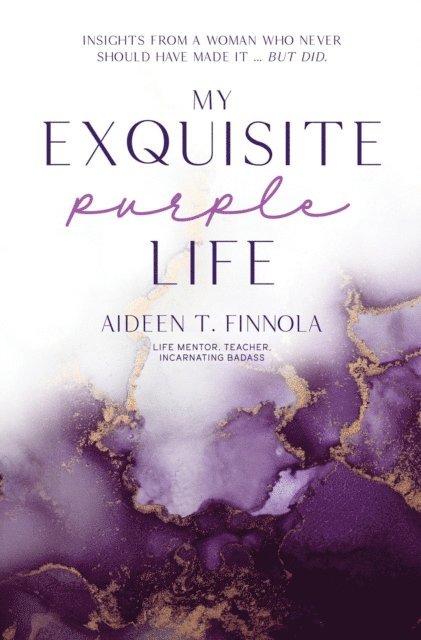 Aideen T. Finnola - My Exquisite Purple Life, E-bok
