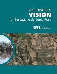 Restoration Vision for the Laguna de Santa Rosa