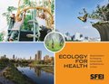 Ecology for Health: Design Guidance for Fostering Human Health and Biodiversity in Cities.