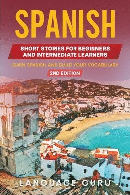 Language Guru - Spanish Short Stories for Beginners and Intermediate Learners, Häftad