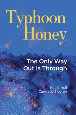 Kris Girrell, Candace Sjogren - Typhoon Honey: The Only Way Out Is Through, Häftad