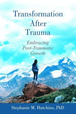 Stephanie M Hutchins - Transformation After Trauma, Häftad. Tillgänglighet: Lägg i varukorg
