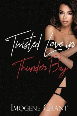 Imogene Grant - Twisted Love in Thunder Bay, Häftad. Tillgänglighet: Lägg i varukorg