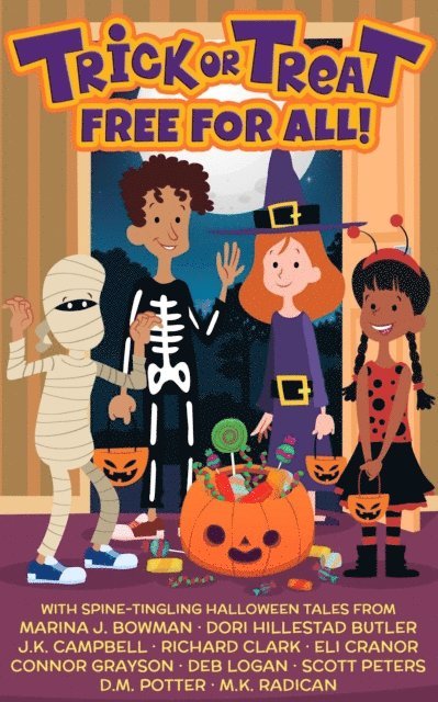 M.K. Radican, D.M. Potter, Scott Peters, Deb Logan, Connor Grayson, Eli Cranor, Richard Clark, J.K. Campbell, Dori Hillestad Butler, Marina J. Bowman - Trick or Treat Free For All!: A Halloween Kids Book, E-bok