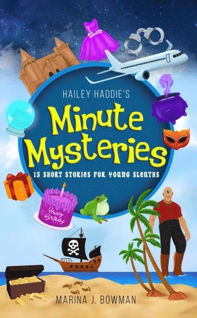 Marina J. Bowman - Hailey Haddie's Minute Mysteries: 15 Short Stories For Young Sleuths, E-bok
