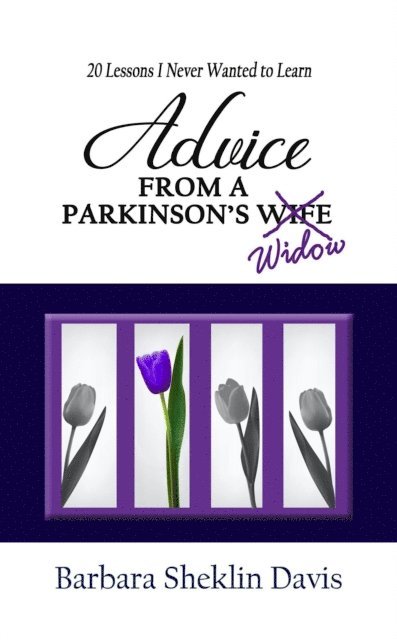 Barbara Sheklin Davis - Advice from a Parkinson's Widow: 20 Lessons I Never Wanted to Learn, E-bok