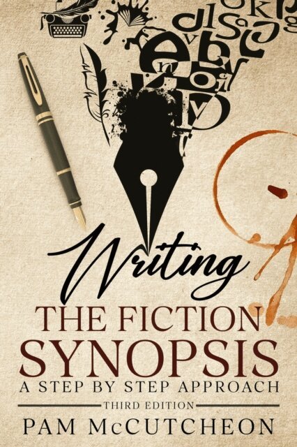 Pam McCutcheon - Writing the Fiction Synopsis: A Step by Step Approach, 3rd Edition, E-bok