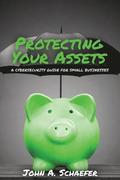 Protecting Your Assets: A Cybersecurity Guide for Small Businesses