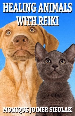 Monique Joiner Siedlak - Healing Animals with Reiki, Häftad