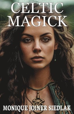 Monique Joiner Siedlak - Celtic Magick, Häftad