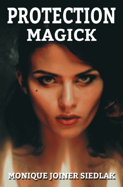Monique Joiner Siedlak - Protection Magick, E-bok