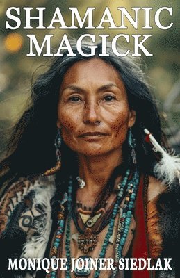 Monique Joiner Siedlak - Shamanic Magick, Häftad