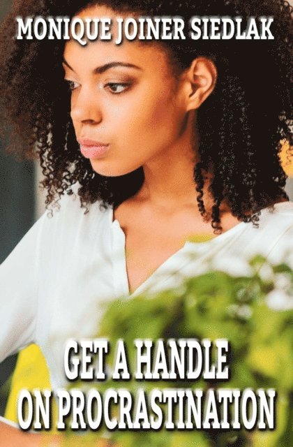 Monique Joiner Siedlak - Get A Handle On Procrastination, E-bok