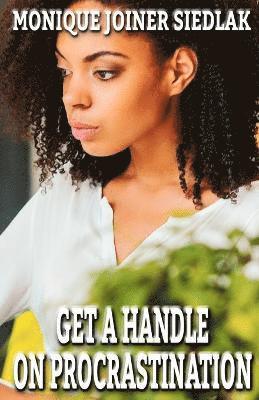 Monique Joiner Siedlak - Get A Handle on Procrastination, Häftad