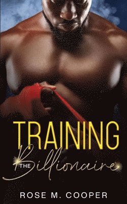 Rose M Cooper - Training the Billionaire, Häftad